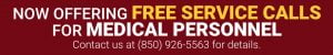 NOW OFFERING FREE SERVICE CALLS FOR MEDICAL PERSONNEL 